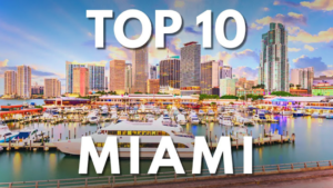 Find Top 10 Best Things To Do In Miami, Florida When Visiting?