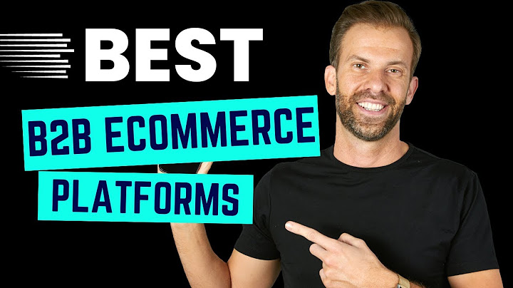  B2B Ecommerce Platforms